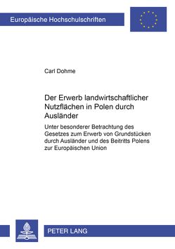 Der Erwerb landwirtschaftlicher Nutzflächen in Polen durch Ausländer von Dohme,  Carl