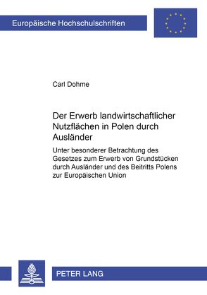 Der Erwerb landwirtschaftlicher Nutzflächen in Polen durch Ausländer von Dohme,  Carl