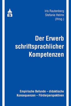 Der Erwerb schriftsprachlicher Kompetenzen von Helms,  Stefanie, Rautenberg,  Iris