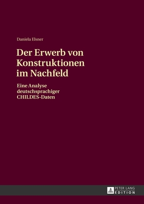 Der Erwerb von Konstruktionen im Nachfeld von Elsner,  Daniela