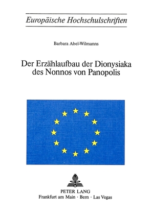 Der Erzählaufbau der Dionysiaka des Nonnos von Panopolis von Abel-Wilmanns,  Barbara