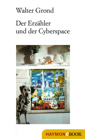 Der Erzähler und der Cyberspace von Grond,  Walter