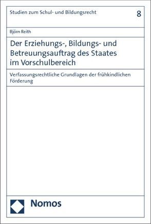 Der Erziehungs-, Bildungs- und Betreuungsauftrag des Staates im Vorschulbereich von Reith,  Björn