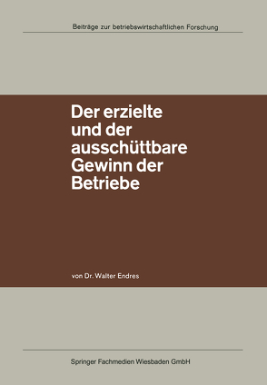 Der erzielte und der ausschüttbare Gewinn der Betriebe von Endres,  Walter