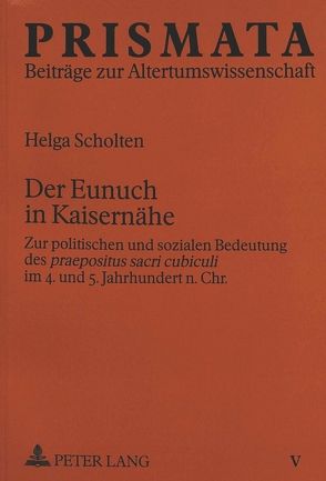 Der Eunuch in Kaisernähe von Scholten,  Helga