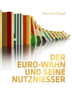 Der Euro-Wahn und seine Nutznießer von Patzak,  Hermann