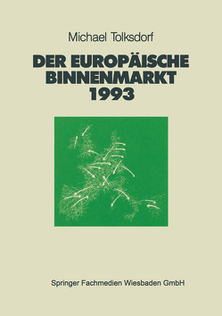 Der Europäische Binnenmarkt 1993 von Tolksdorf,  Michael