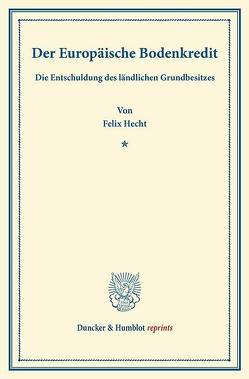 Der Europäische Bodenkredit. von Hecht,  Felix