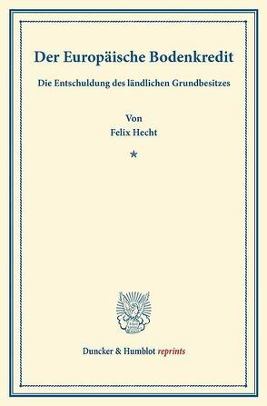 Der Europäische Bodenkredit. von Hecht,  Felix