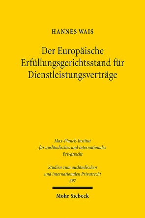 Der Europäische Erfüllungsgerichtsstand für Dienstleistungsverträge von Wais,  Hannes