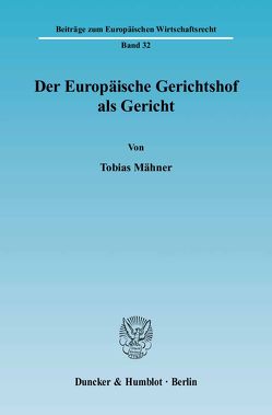 Der Europäische Gerichtshof als Gericht. von Mähner,  Tobias