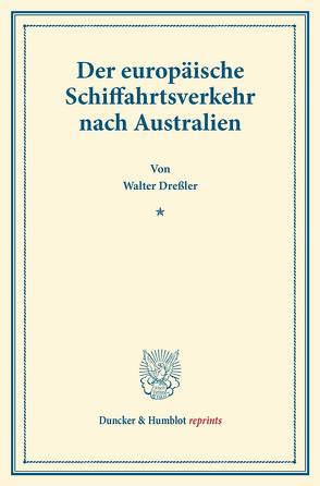 Der europäische Schiffahrtsverkehr nach Australien. von Dreßler,  Walter