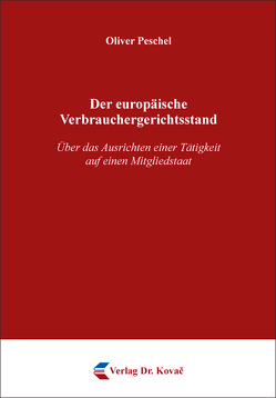 Der europäische Verbrauchergerichtsstand von Peschel,  Oliver