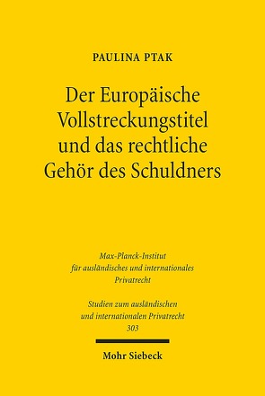 Der Europäische Vollstreckungstitel und das rechtliche Gehör des Schuldners von Ptak,  Paulina