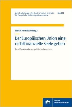 Der Europäischen Union eine nichtfinanzielle Seele geben von Hochhuth,  Martin