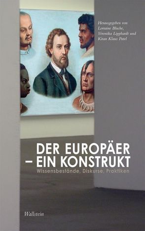 Der Europäer – ein Konstrukt von Bluche,  Lorraine, Lipphardt,  Veronika, Patel,  Kiran K