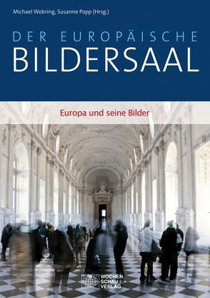 Der europäische Bildersaal von Popp,  Susanne, Wobring,  Michael