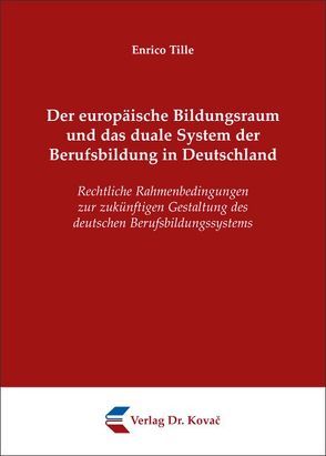 Der europäische Bildungsraum und das duale System der Berufsbildung in Deutschland von Tille,  Enrico