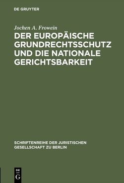 Der europäische Grundrechtsschutz und die nationale Gerichtsbarkeit von Frowein,  Jochen A.