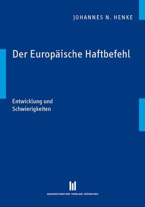 Der Europäische Haftbefehl von Henke,  Johannes N