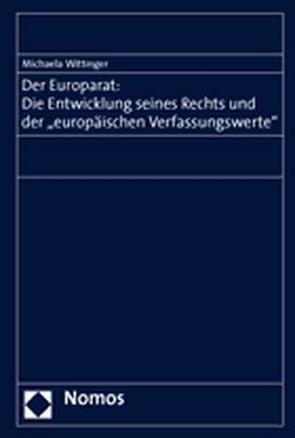 Der Europarat: Die Entwicklung seines Rechts und der -europäischen Verfassungswerte- von Wittinger,  Michaela