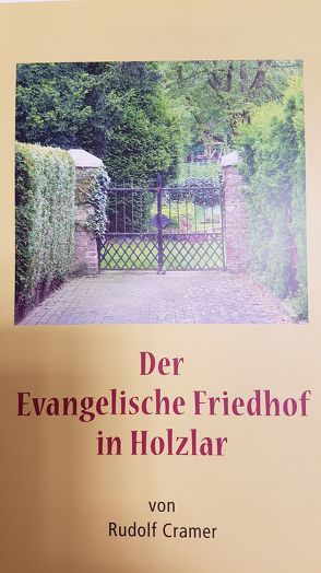 Der Evangelische Friedhof in Holzlar von Cramer,  Rudolf, Lenders,  Hella, Schlossmacher,  Norbert