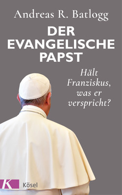 Der evangelische Papst von Batlogg,  Andreas R