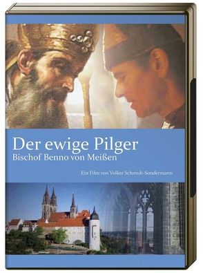 Der ewige Pilger – Bischof Benno von Meißen von Schmidt-Sondermann,  Volker