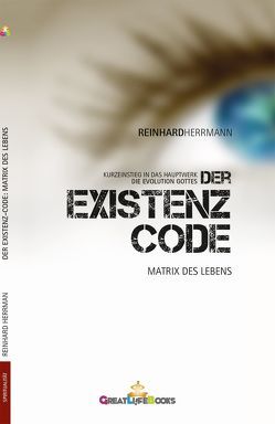 Der Existenz-Code von Books,  GreatLife., Herrmann,  Reinhard