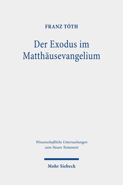 Der Exodus im Matthäusevangelium von Tóth,  Franz