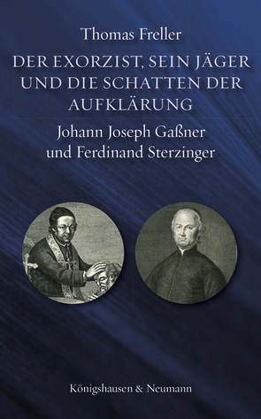 Der Exorzist, sein Jäger und die Schatten der Aufklärung von Freller,  Thomas