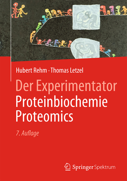 Der Experimentator: Proteinbiochemie/Proteomics von Letzel,  Thomas, Rehm,  Hubert