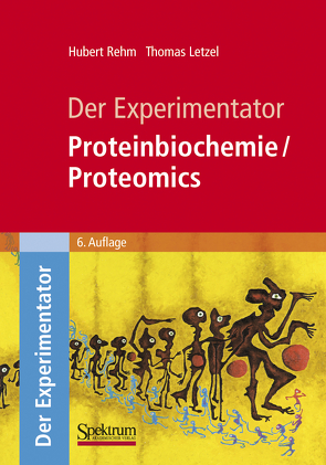 Der Experimentator: Proteinbiochemie/Proteomics von Letzel,  Thomas, Rehm,  Hubert