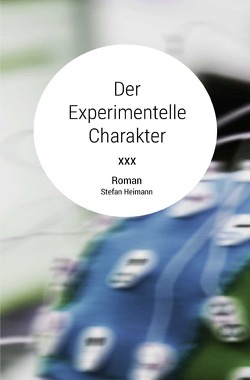 Der Experimentelle Charakter von Heimann,  Stefan