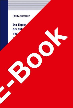 Der Export von Leistungen der aktiven Arbeitsmarktpolitik nach dem SGB III und dem SGB II unter besonderer Würdigung der europäischen Arbeitnehmerfreizügigkeit von Atanassov,  Peggy