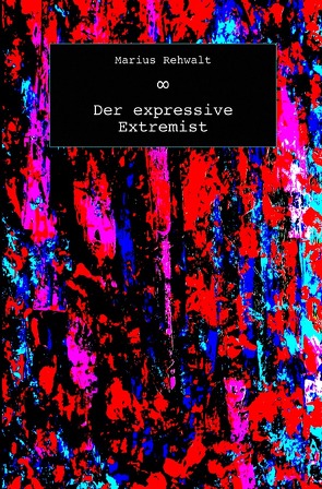 Der expressive Extremist von Rehwalt,  Marius