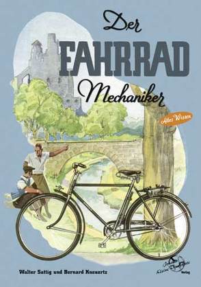 Der Fahrrad Mechaniker von Kneuertz,  Bernard, Sattig,  Walter