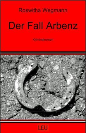 Der Fall Arbenz von Leu,  Al, Leu,  Martina, Wegmann,  Roswitha