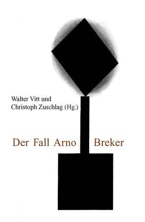 Der Fall Arno Breker von Vitt,  Walter, Zuschlag,  Christoph