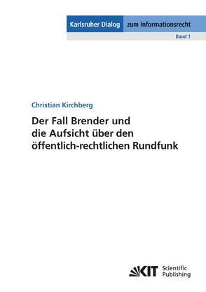 Der Fall Brender und die Aufsicht über den öffentlich-rechtlichen Rundfunk von Kirchberg,  Christian