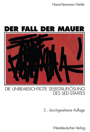 Der Fall der Mauer von Hertle,  Hans-Hermann