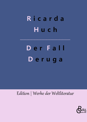 Der Fall Deruga von Gröls-Verlag,  Redaktion, Huch,  Ricarda