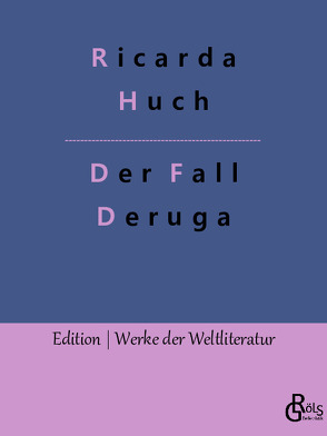 Der Fall Deruga von Gröls-Verlag,  Redaktion, Huch,  Ricarda