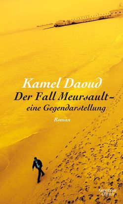 Der Fall Meursault – eine Gegendarstellung von Daoud,  Kamel, Josten,  Claus