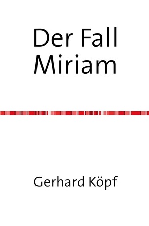 Der Fall Miriam von Köpf,  Gerhard