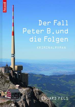 Der Fall Peter B. und die Folgen von Fels,  Eduard