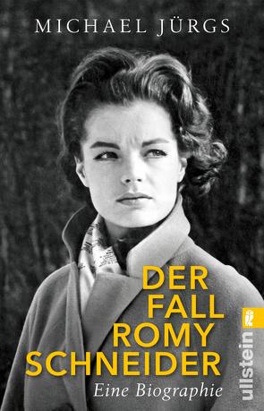 Der Fall Romy Schneider von Jürgs,  Michael