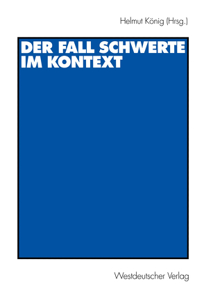 Der Fall Schwerte im Kontext von König,  Helmut