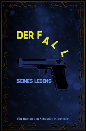 Der Fall seines Lebens von Klausener,  Sebastian
