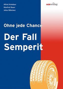 Der Fall Semperit von Artmäuer,  Alfred, Bauer,  Manfred, Böheimer,  Julius